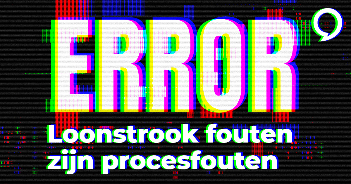 De meeste fouten op loonstroken ontstaan niet in de berekening maar in het proces.